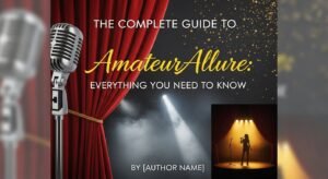 The Complete Guide to AmateurAllure: Everything You Need to Know